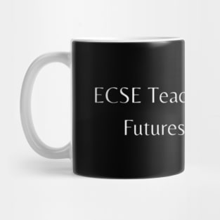 ECSE Teachers, Crafting Futures with Care Mug